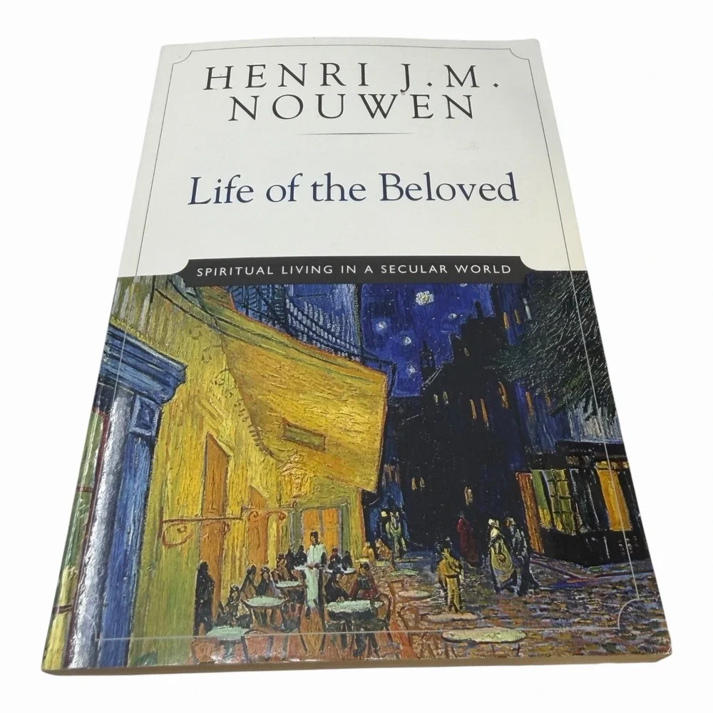 Life of the Beloved: Spiritual‎ Living in a Secular World By Henri J. M. Nouwen